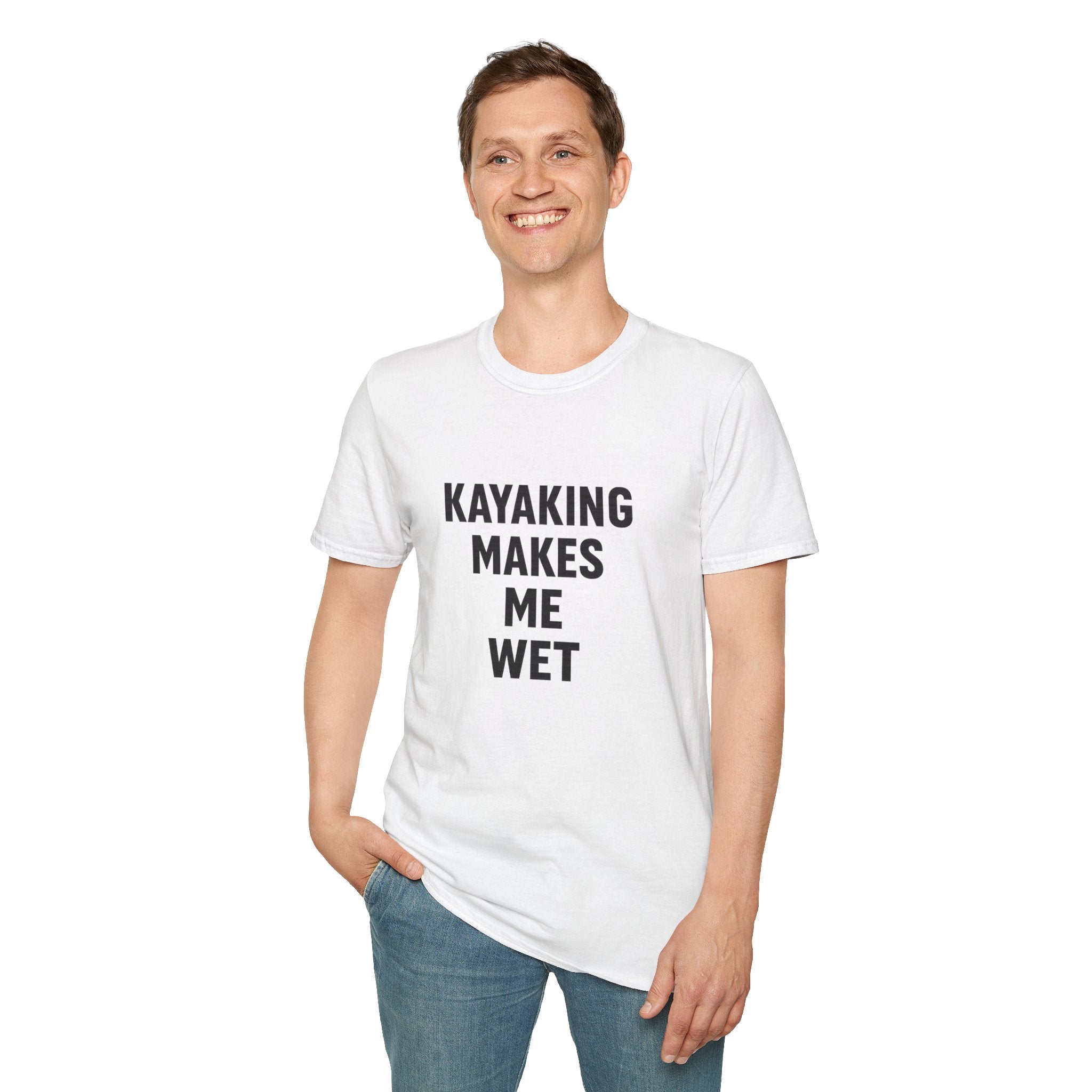Kayaking Makes Me Wet T-Shirt